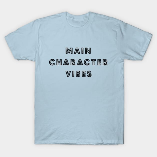 Main Character Vibes T-Shirt by bettyretro